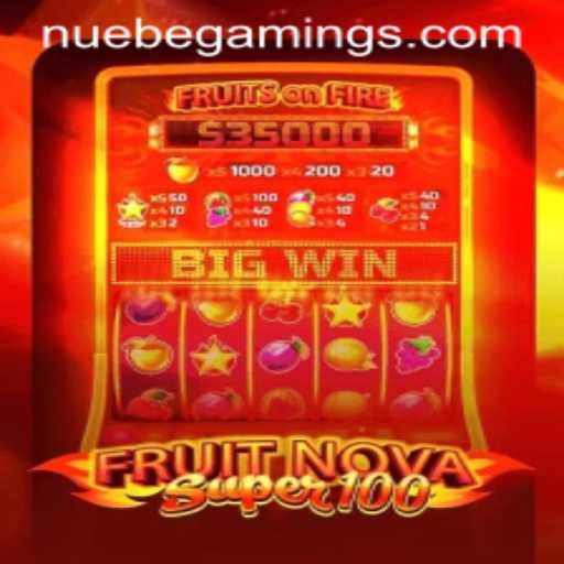 Explore the Exciting World of FruitNovaSuper100 with NUEBE Gaming