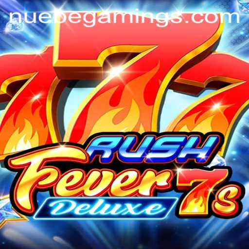 RushFever7sDeluxe: The Thrilling Game by NUEBEGaming